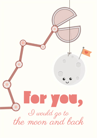 For you, I would go to the moon and back